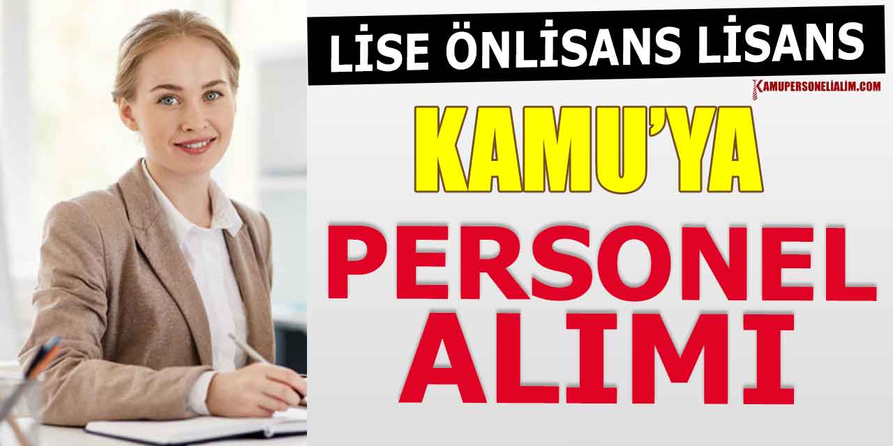 Kamuya Lise Önlisans Lisans KPSS Puanıyla 7 Kamu Personel Alımı Başvuru 8 Ocak Son