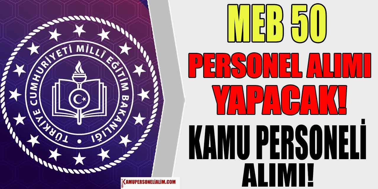 MEB KPSS A Grubu 50 Kamu Personeli Alımı Başvuruları 31 Ocak 2025 Son