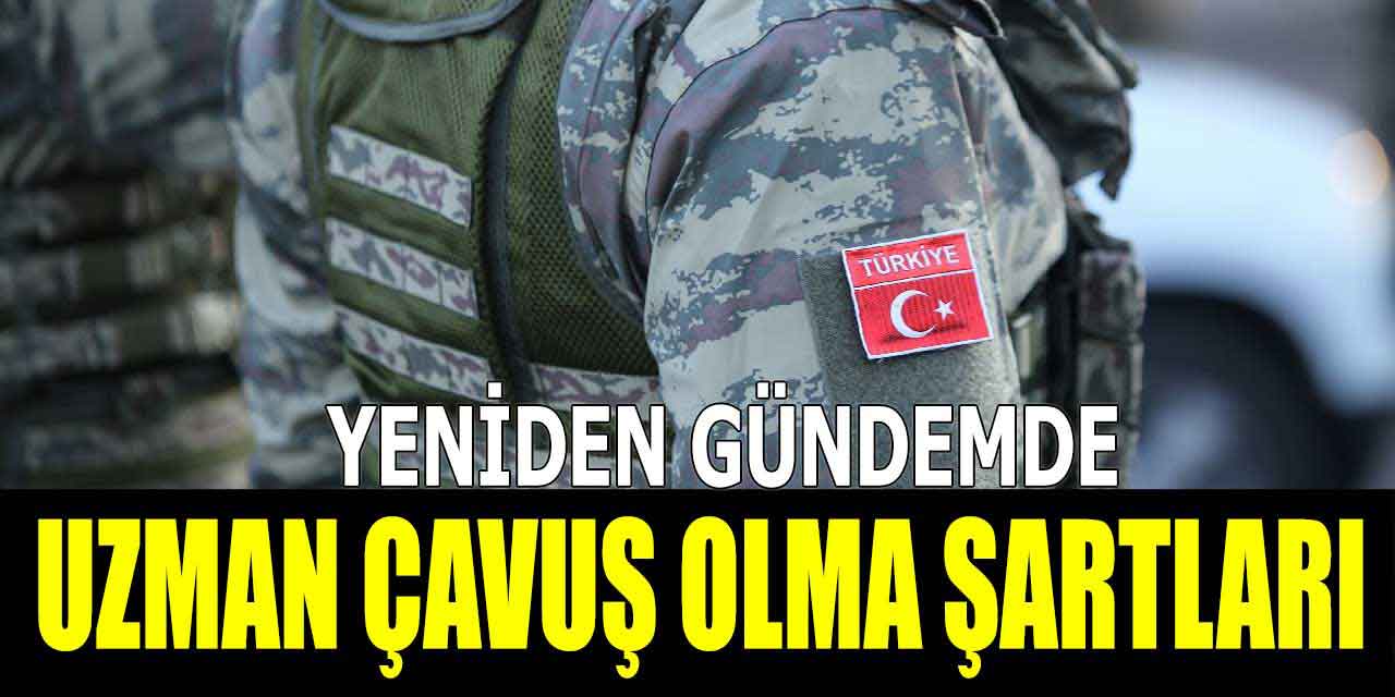 MSB'de Uzman Çavuş Olma Başvuru Şartları Neler?