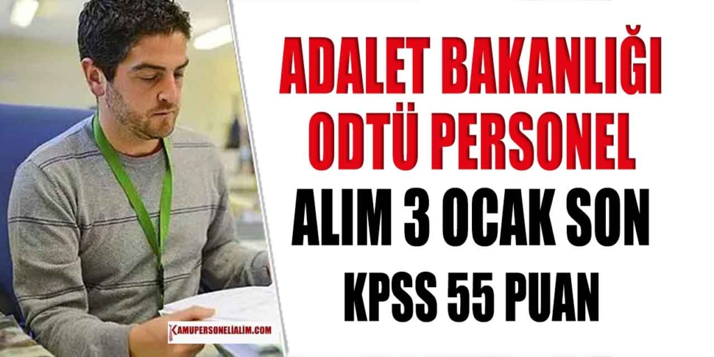 ODTÜ ve Adalet Bakanlığı KPSS 55 Puanla Kamu Personel Alımı Başvuru 3 Ocak Son