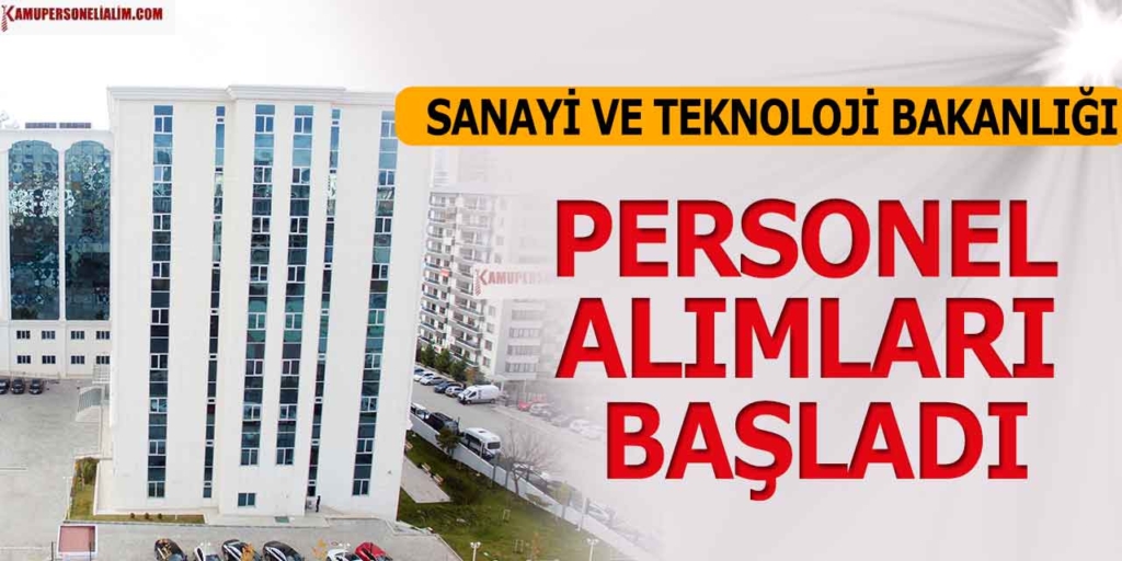 Sanayi ve Teknoloji Bakanlığı 16 Memur Alımı Başvuruları 13-27 Ocak 2025
