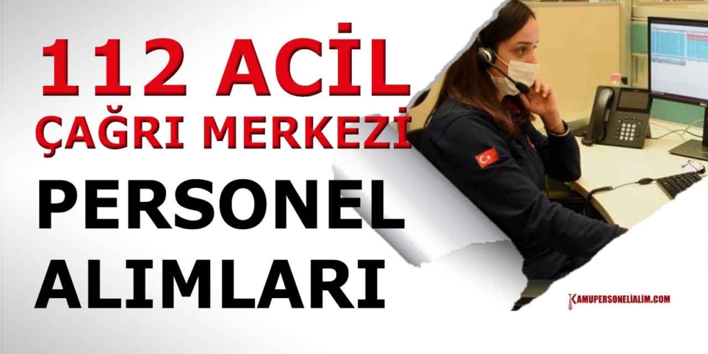 112 Çağrı Merkezi Personeli Olma Başvuru Şartları! 45 Bin Maaş KPSS Şartlı
