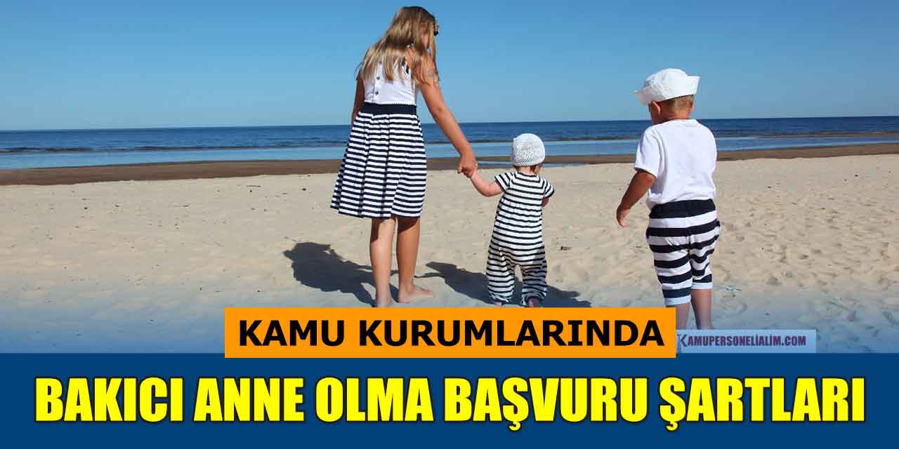 Bakıcı Anne Olma Başvuru Şartları Neler! Lise Önlisans Lisans