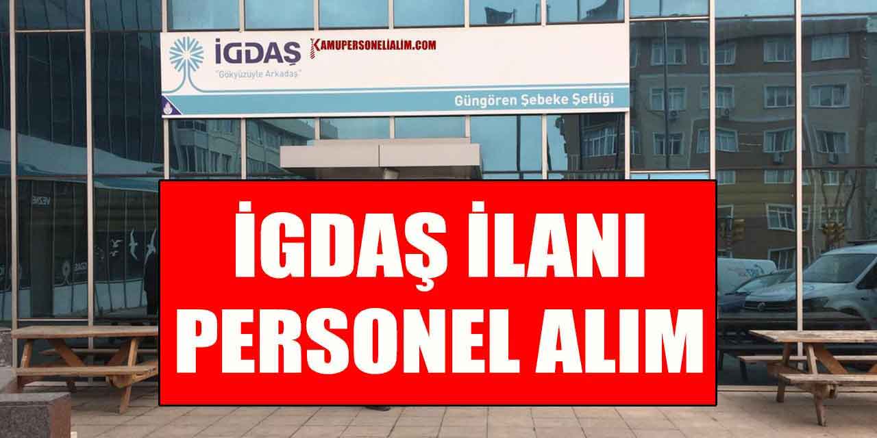 İGDAŞ 15 İşçi Alımı! En Az Lise Mezun KPSS Şartsız İlan