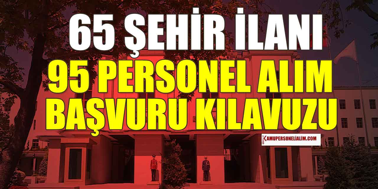 İçişleri Bakanlığı 95 Kamu Personel Alımı Başvuru Kılavuzu ve Şekli