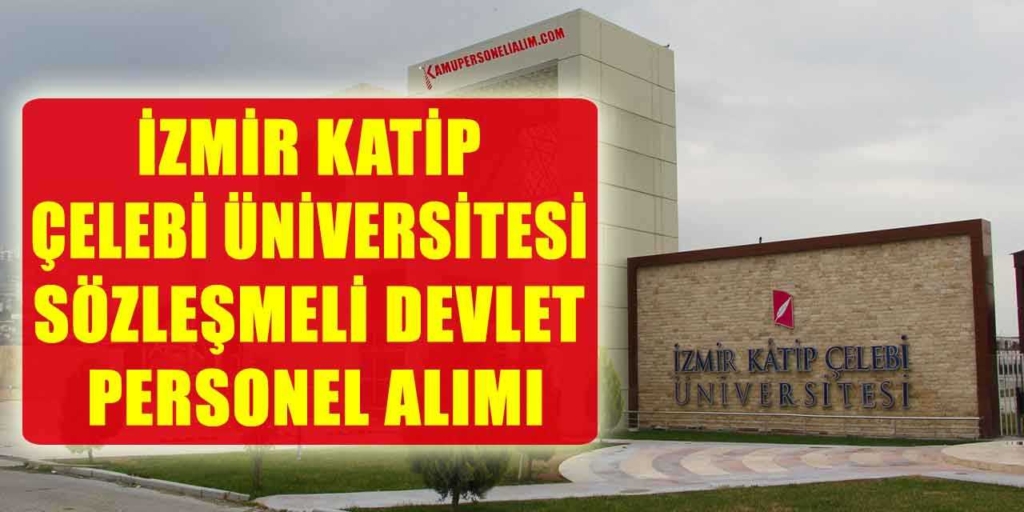 İzmir Katip Çelebi Üniversitesi 70-90 Bin TL Maaşla Kamu Personeli Alımı İlanları
