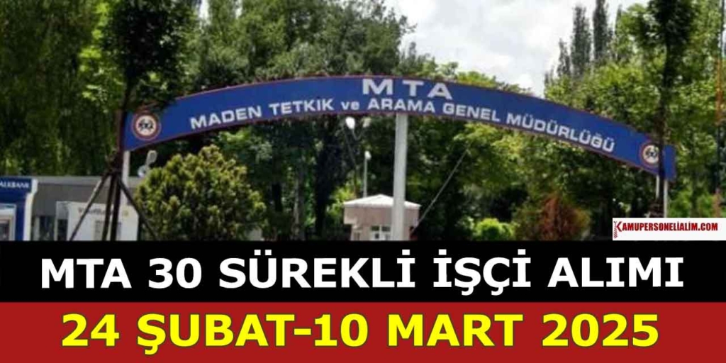 MTA 30 Sürekli İşçi Alımı! Maden Tetkik ve Arama İş İlanları
