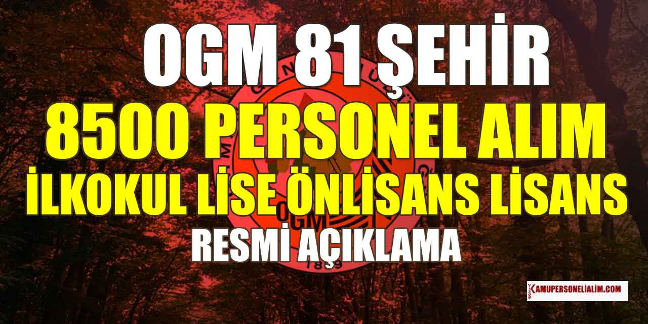 OGM 8500 Sözleşmeli Kamu Personeli Alımı ve İşçi Alımı Yapılacağını Açıkladı