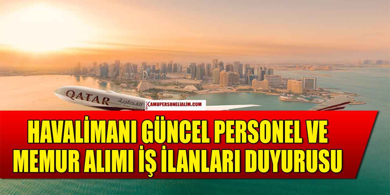 Qatar Havaalanı Yer Hizmetleri Görevlisi Alımı (Yüksek Maaş)