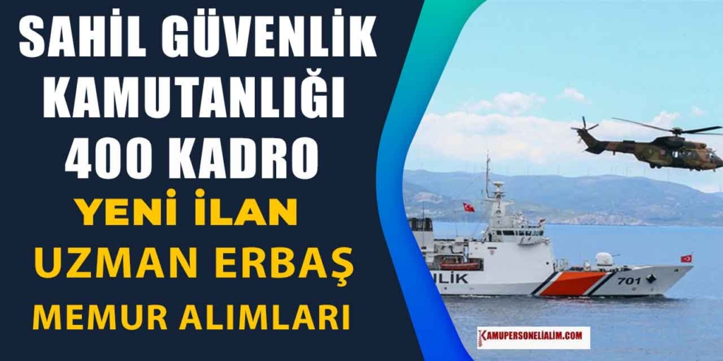 Sahil Güvenlik En Az Lise Mezunu 400 Uzman Erbaş Alımı 2025 Yılı İlanı