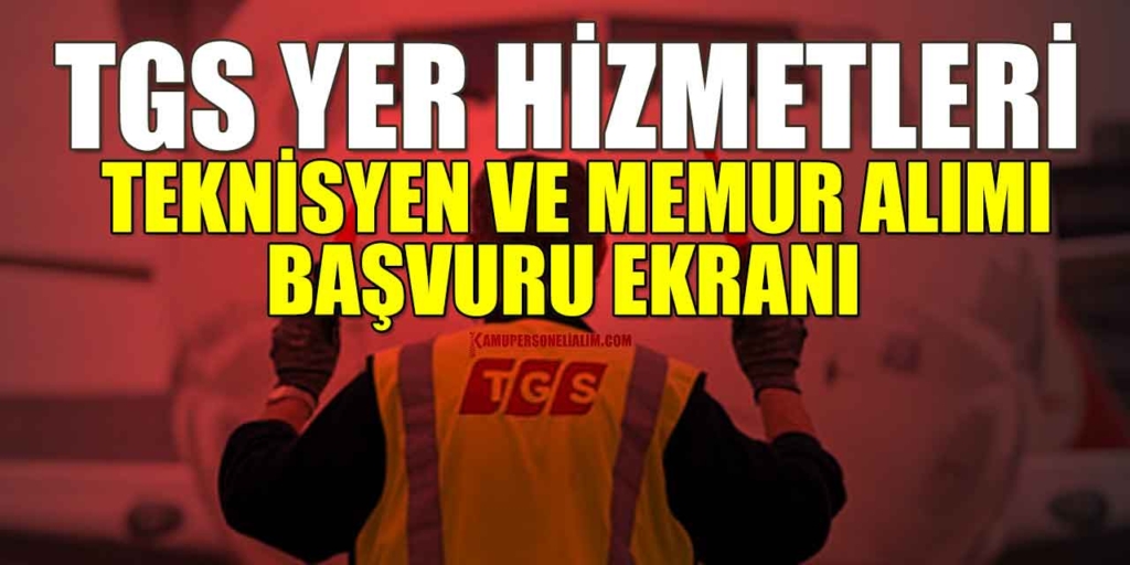 TGS Yer Hizmetleri Memur ve İşçi Alımı İlanları Başvuru Ekranı