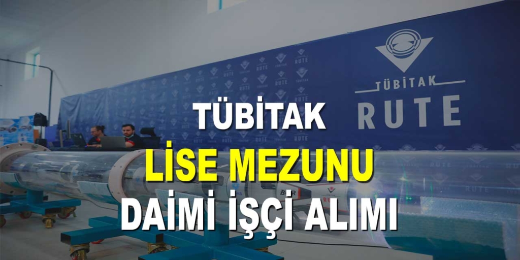 TÜBİTAK 4 Şehirde 737 Kamu İşçi ve Personel Alımı İlan Kılavuzu