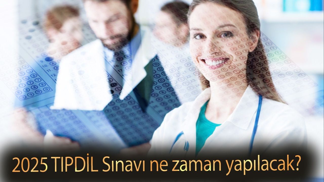 2025 TIPDİL Sınavı Ne Zaman Yapılacak? 2025 TIPDİL Sınav Tarihi Belli Oldu Mu?