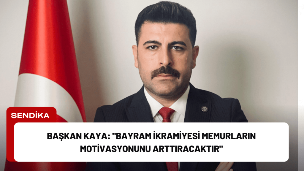Kamu Birliği Konfederasyonu Genel Başkanı Osman Kaya, yaklaşan bayram dolayısıyla