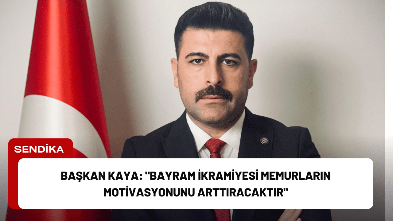 Kamu Birliği Konfederasyonu Genel Başkanı Osman Kaya, yaklaşan bayram dolayısıyla