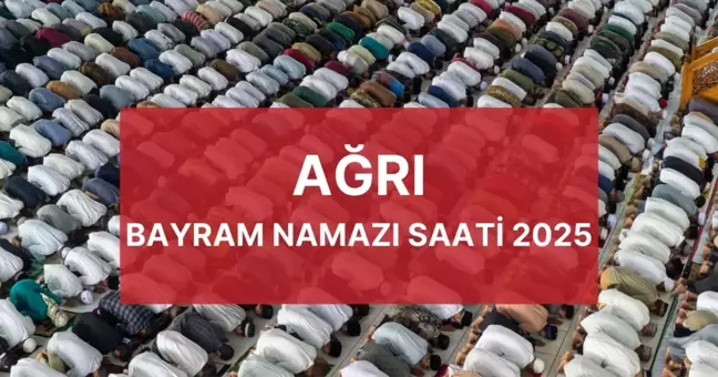 Bayram namazı saat kaçta? Bayram namazı nasıl kılınır, kaç rekat? AĞRI BAYRAM NAMAZI SAATİ 2025!