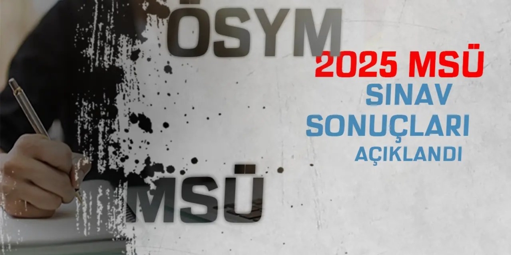 Büyük An Geldi: 2025 MSÜ Sınav Sonuçları Resmen Açıklandı!