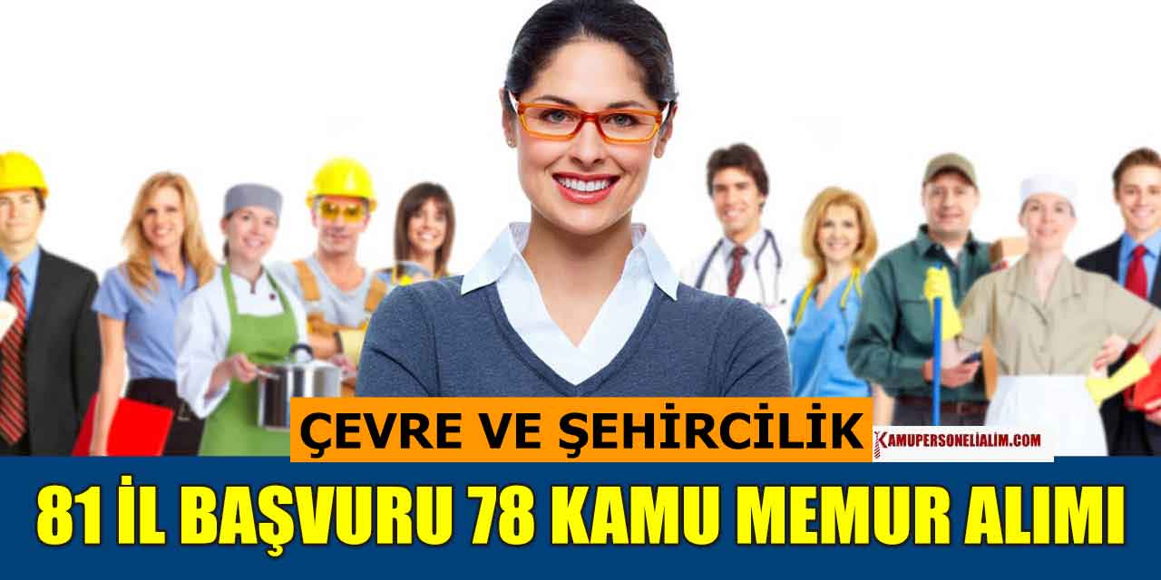 Çevre Şehircilik ve İklim Değişikliği Bakanlığı 78 Kamu Memur Alımı Duyurusu
