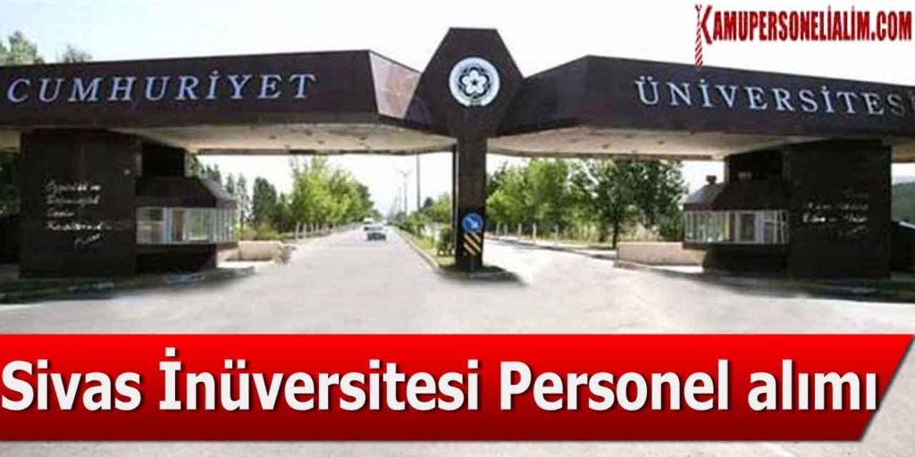 Cumhuriyet Üniversitesi 18-45 Yaşla İşçi Alımı İŞKUR İlanı