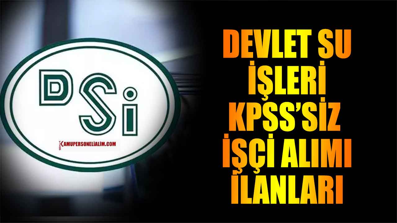 DSİ 1.Bölge Müdürlüğü Bursa İşçi Alımı İlanı