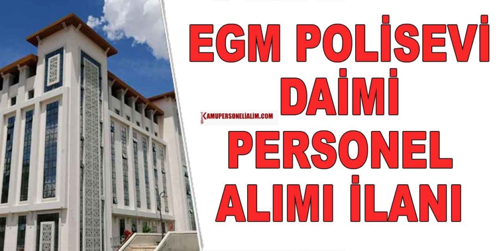 EGM Polisevi Yeni İşçi Alımı İŞKUR İlanları! 18-45 Yaş Şartlı