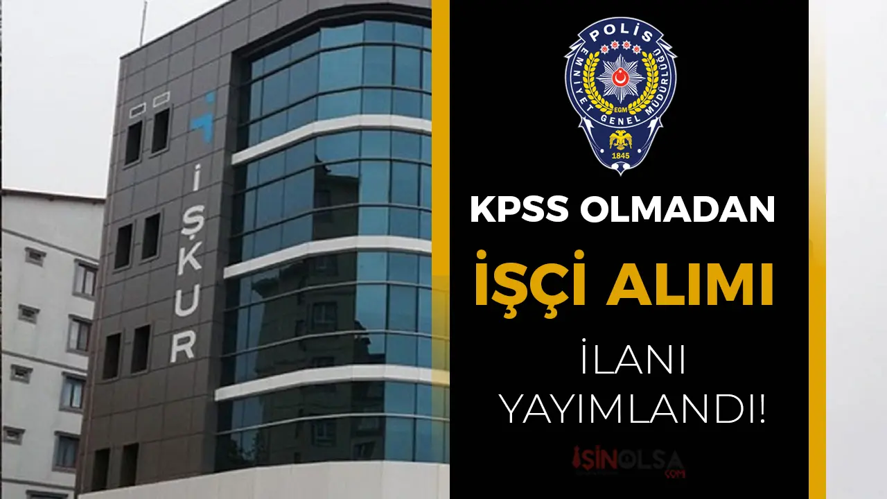 Emniyetten Sürpriz Hamle: KPSS’siz 4 İşçi Alımı İçin İlan Yayında!