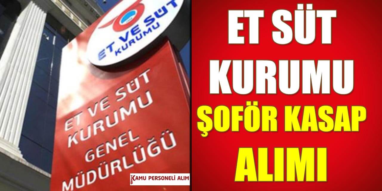 Et ve Süt Kurumu Ankara'da Kasap ve Şoför Alımı Yapıyor