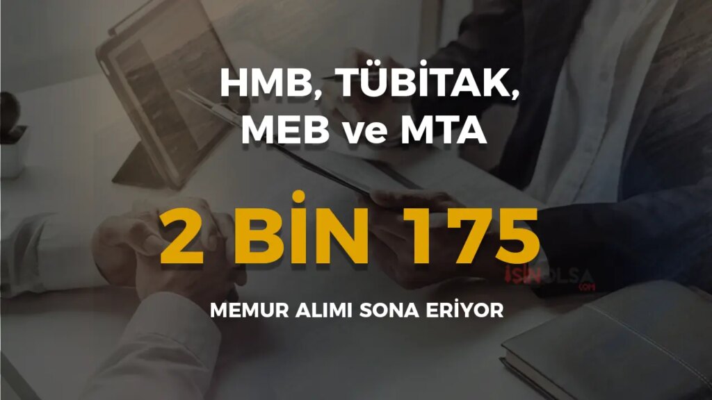 HMB, TÜBİTAK, MEB ve MTA 2 Bin 175 Memur Alımı Sona Eriyor! Başvurular İçin Son Günler!