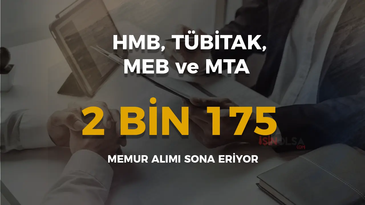 HMB, TÜBİTAK, MEB ve MTA 2 Bin 175 Memur Alımı Sona Eriyor! Başvurular İçin Son Günler!