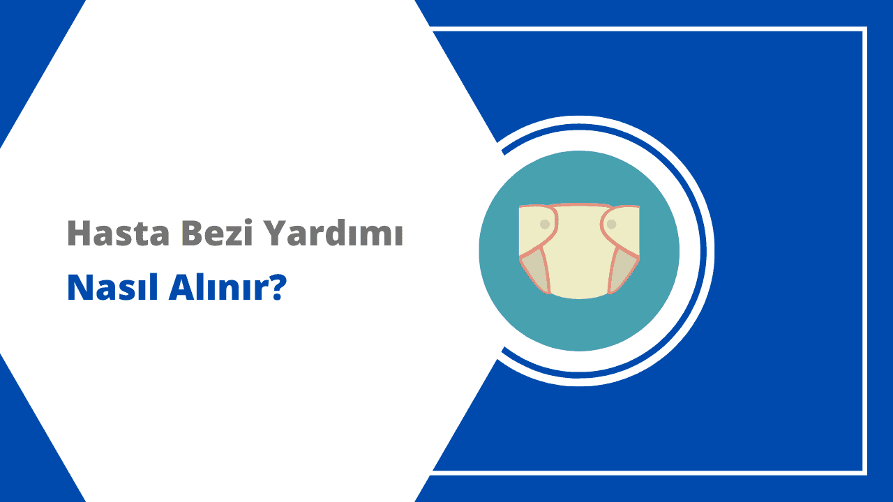 Hasta Bezi Yardımı Nasıl Alınır? 2025 Şartları ve Başvuru