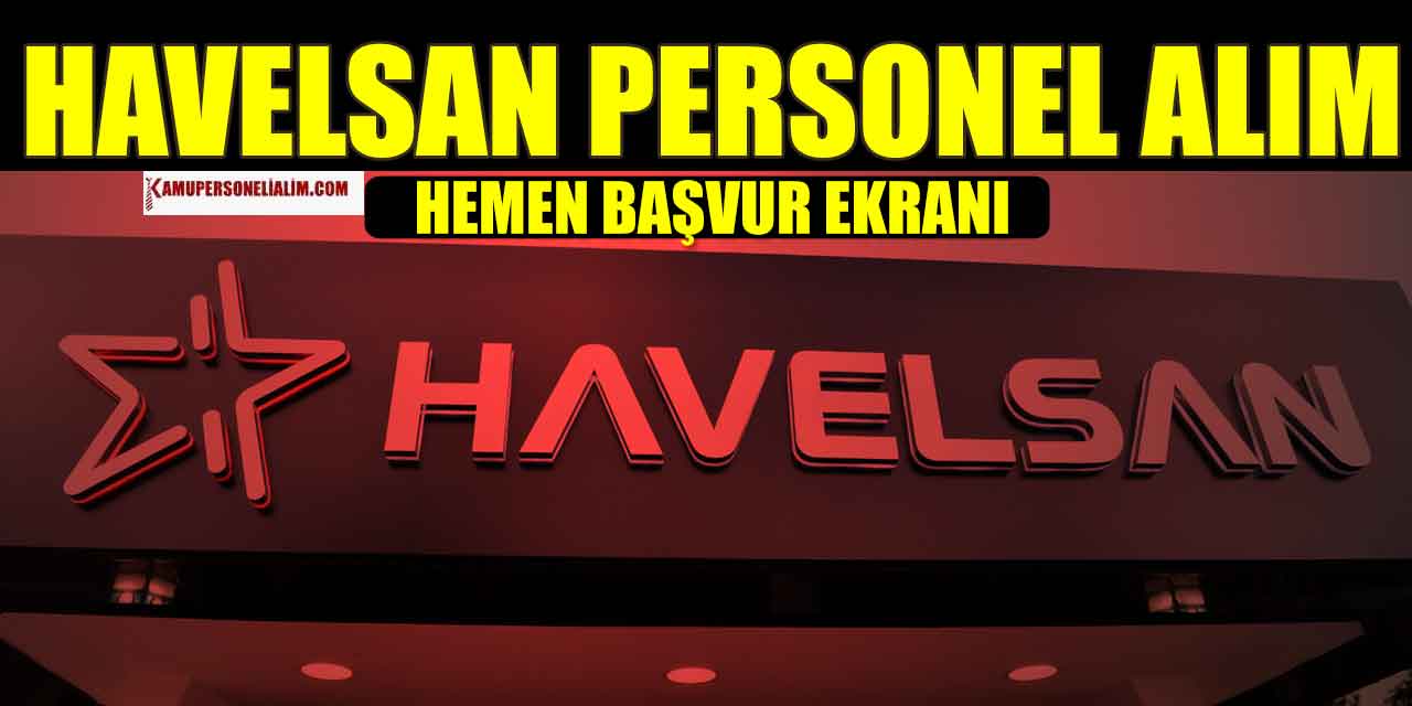 Havelsan 25 Branş Personel Alımı Yayınladı