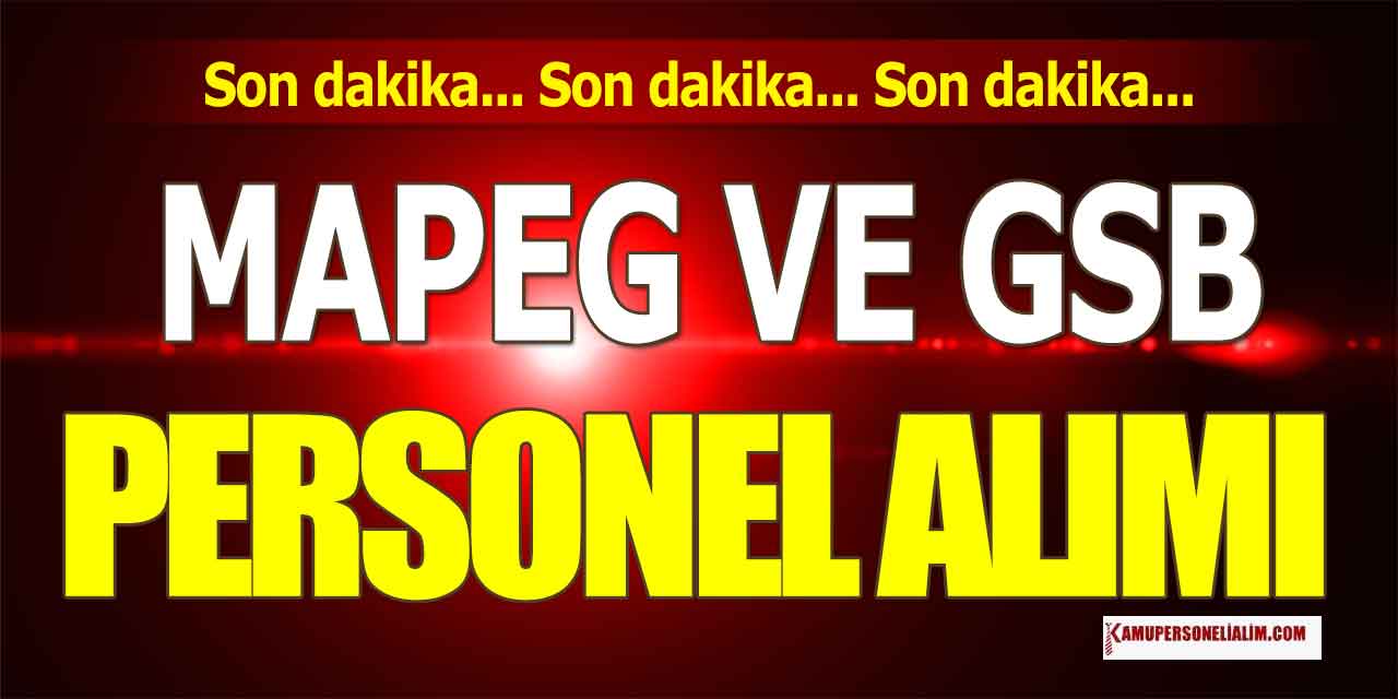 MAPEG ve GSB Kamu Personel Alımı Başvuruları 28 Mart Son