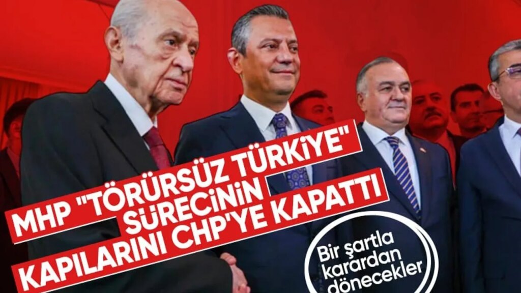MHP’den CHP’ye Tarihi Kapı Kapatma: "Terörsüz Türkiye"de Yollar Ayrıldı!