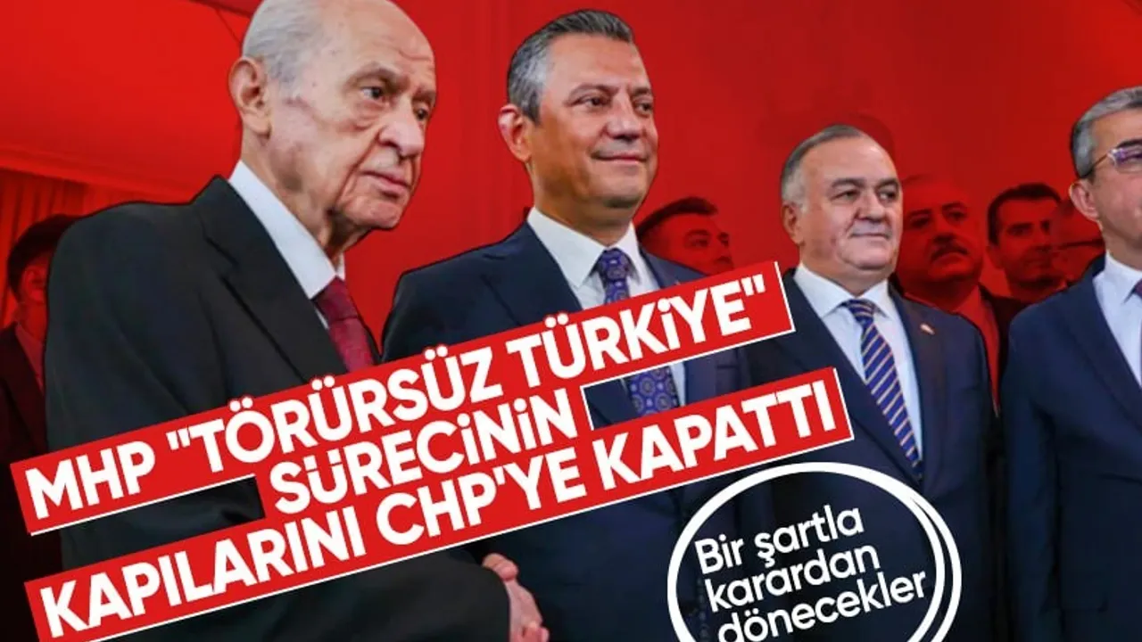MHP’den CHP’ye Tarihi Kapı Kapatma: "Terörsüz Türkiye"de Yollar Ayrıldı!
