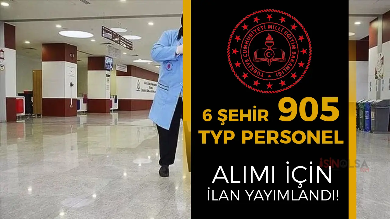 Milli Eğitim’den Dev Hamle: 6 Şehirde Okullara 905 TYP Personeli İçin Başvurular Açıldı!