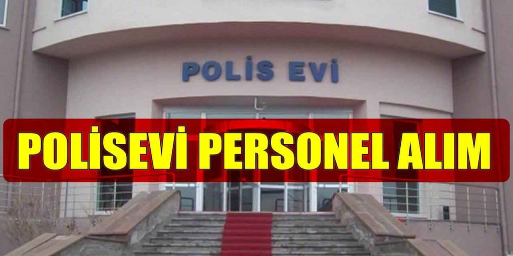 Muğla Fethiye Polisevi Kamu İşçi ve Usta Alımı İş İlanı Yayınladı
