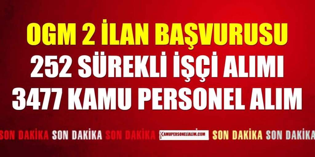 OGM 2 İlan 3729 Sürekli İşçi ve Kamu Personel Alımı 17 Mart'ta Başlıyor