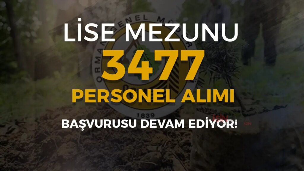 Orman Genel Müdürlüğü’nden Dev İstihdam Hamlesi: 3477 Personel Alımı İçin Gün Sayılıyor!