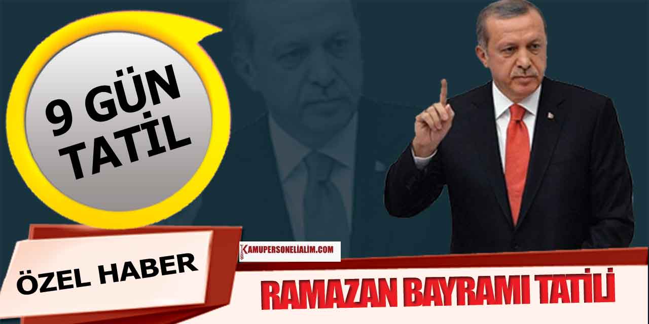 Ramazan Bayram Tatili 9 Gün Olarak Açıklandı