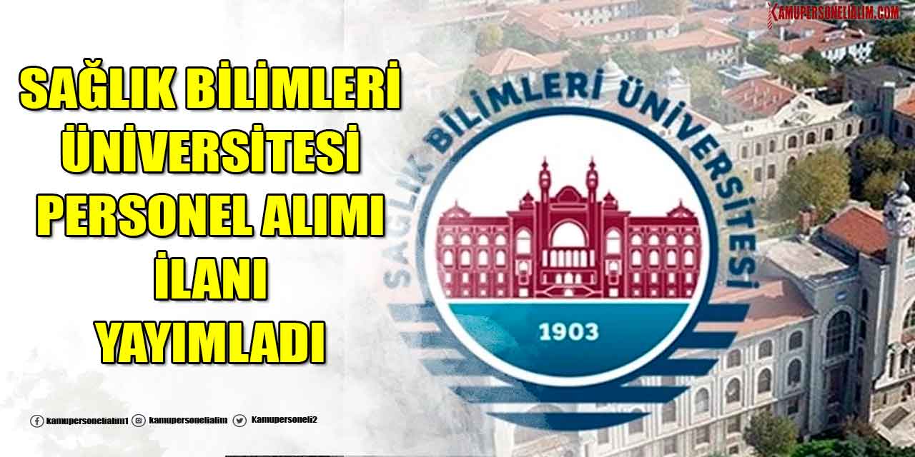 Sağlık Bilimleri Üniversitesi KPSS Taban Puan Şartsız Kamu Hizmetli Alımı