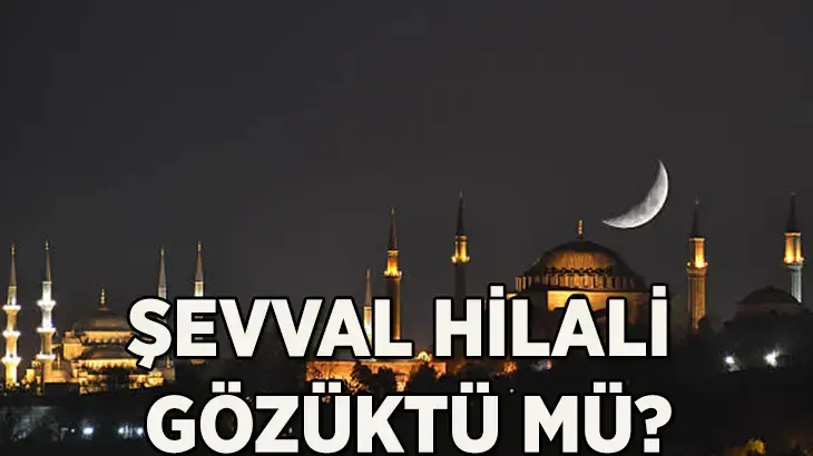 Şevval Hilali Gözüküyor mu? Ramazan Bayramı 2025