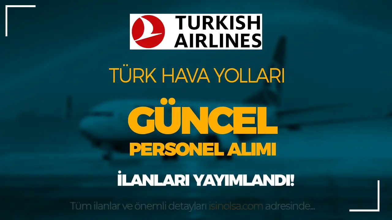 THY’den 2025 Mart Bombası: Yeni Personel Alım İlanları Yayında!