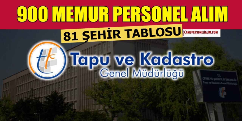 Tapu ve Kadastro 900 Personel Alımı 81 İl Başvuruları Başladı