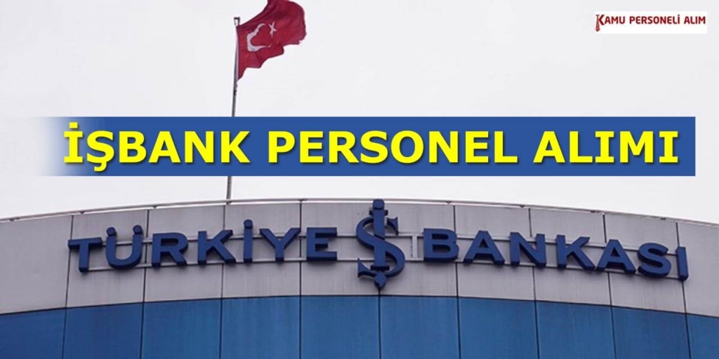 Türkiye İş Bankası İŞKUR'dan 12 Personel Alımı Mart Ayı İlanı