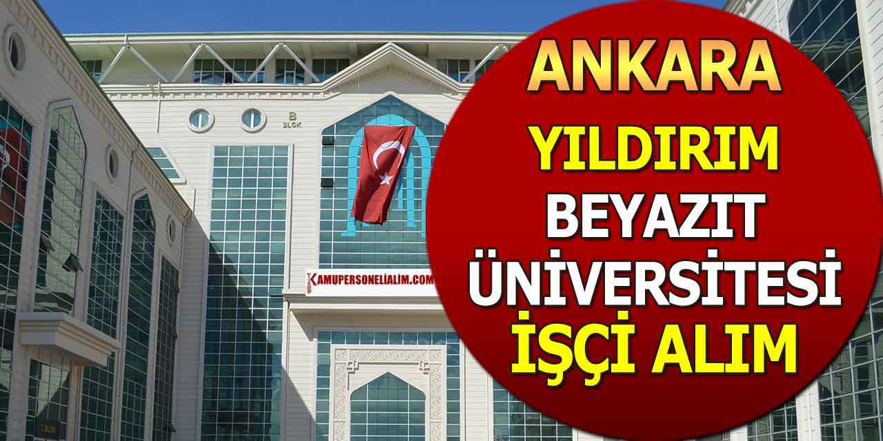Yıldırım Beyazıt Üniversitesi Ortalama 86 Bin TL Maaşla Sözleşmeli Kamu Personel Alımı