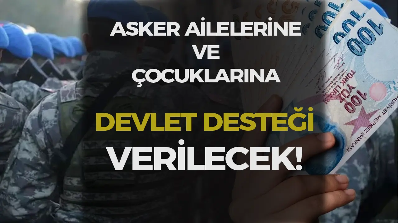 Asker Ailelerine ve Çocuklarına Devletin Şefkat Eli: 2025’te 4.800 TL’ye Varan Destek!