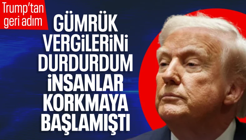 Donald Trump Gümrük Vergilerini Neden Durdurduğunu Açıkladı