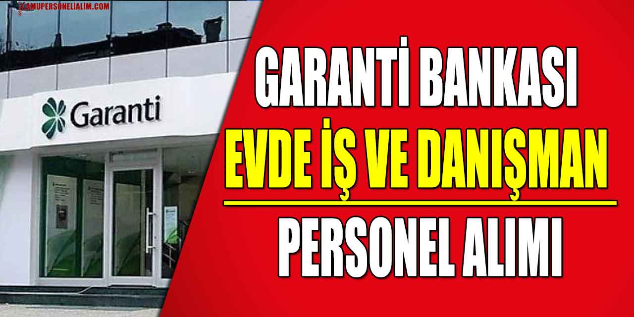 Garanti BBVA Personel Alımı: Evden ve Şubeden Çalışma Fırsatı