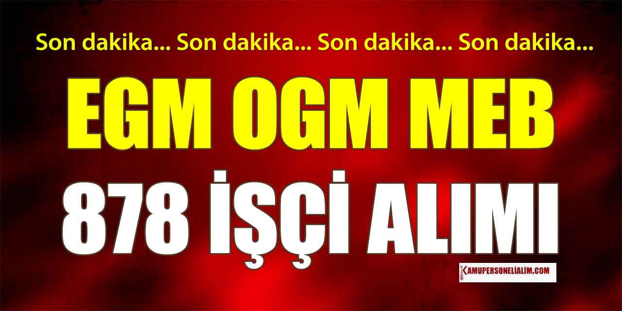 İŞKUR İUP 878 İşçi Alımı! OGM, MEB ve EGM İlanları