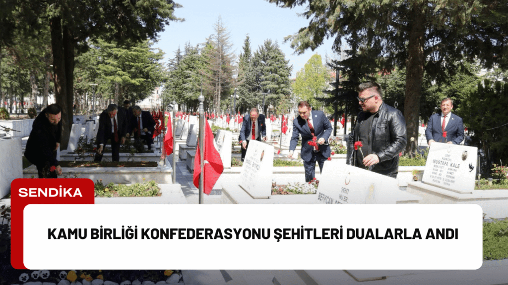 Kamu Birliği Konfederasyonu , 14-20 Nisan Şehitler Haftası kapsamında Ankara
